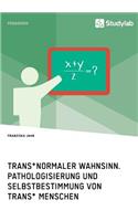 Trans*normaler Wahnsinn. Pathologisierung und Selbstbestimmung von trans* Menschen