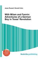 With Milam and Fannin: Adventures of a German Boy in Texas' Revolution