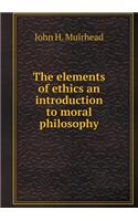 The elements of ethics an introduction to moral philosophy