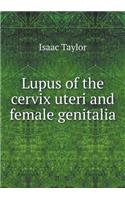 Lupus of the Cervix Uteri and Female Genitalia