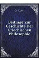 Beiträge Zur Geschichte Der Griechischen Philosophie