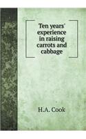 Ten Years' Experience in Raising Carrots and Cabbage