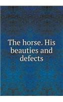 The horse. His beauties and defects