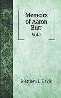 Memoirs of Aaron Burr: Vol. I