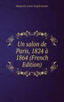 Un salon de Paris, 1824 a 1864 (French Edition)