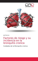 Factores de riesgo y su incidencia en la bronquitis cronica