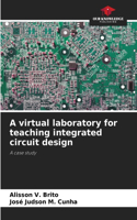 A virtual laboratory for teaching integrated circuit design