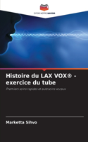 Histoire du LAX VOX(R) - exercice du tube