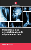 Imagiologia das osteoartropatias de origem endócrina