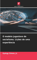 O modelo jugoslavo de socialismo. Lições de uma experiência