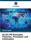 ALLES PR-Konzepte, Theorien, Prinzipien und Fallstudien
