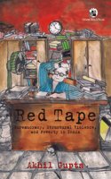 Red Tape: Bureaucracy, Structural Violence And Poverty In India
