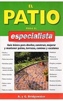 EL PATIO PARA EL ESPECIALISTA (GUIAS DEL NATURALISTA-JARDINERIA-PAISAJISMO) (Spanish Edition)