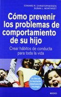 COMO PREVENIR LOS PROBLEMAS DE COMPORTAMIENTO DE SU HIJO: Crear habitos de conducta para toda la vida (NINOS Y ADOLESCENTES) (Spanish Edition)