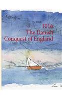 1016 The Danish Conquest of England