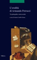 L'Eredita Di Armando Petrucci: Tra Paleografia E Storia Sociale (Con Un Inedito Di Armando Petrucci)