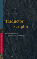 Traductor Scriptor: The Old Greek Translation of Exodus 1-14 as Scribal Activity(174 Vetus Testamentum, Supplements)