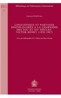 Linguistique Et Partages Disciplinaires a La Charniere Des XIXe Et XXe Siecles: Victor Henry (1850-1907): Victor Henry (1850-1907)(v.55 Bibliotheque de l'Information Grammaticale)