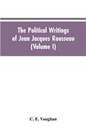 Political Writings Of Jean Jacques Rousseau Edited From The Original Manuscripts And Authentic Editions With Introductions And Notes (Volume I)