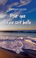Pour que la vie soit belle