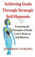 Achieving Goals Through Strategic Self-Hypnosis