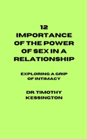 12 Importance of the Power of Sex in a Relationship: Exploring a grip of intimacy