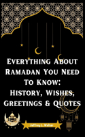 Everything About Ramadan You Need To Know