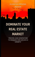 Dominate Your Real Estate Market