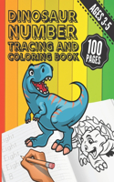 Dinosaur Number Tracing and Coloring Book: Trace Numbers with this Practice, Writing and Coloring Activity Workbook for Preschool, Kindergarten and Kids Ages 3-5