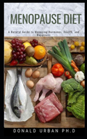 Menopause Diet: A Natural Guide to Managing Hormones, Health, and Happiness