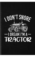 I Don't Snore I Dream I'm a Tractor