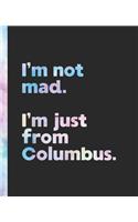 I'm not mad. I'm just from Columbus.