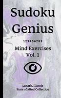 Sudoku Genius Mind Exercises Volume 1: Lanark, Illinois State of Mind Collection