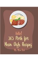 Hello! 365 Pork for Main Dish Recipes