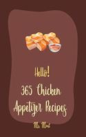 Hello! 365 Chicken Appetizer Recipes