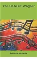 Case Of Wagner: Nietzsche Contra Wagner, and Selected Aphorism: Large Print