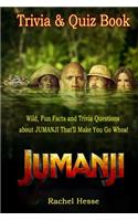 Jumanji Trivia & Quiz Book - Wild, Fun Facts and Trivia Questions about JUMANJI That'll Make You Go Whoa!