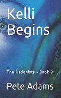 Kelli Begins: The Hedonists - Book 3