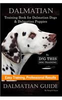 Dalmatian Training Book for Dalmatian Dogs & Puppies By D!G THIS DOG Training, Easy Training, Professional Results, Dalmatian Guide