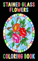 Stained Glass Flowers Coloring Book: An Adult Coloring Book with 50 Inspirational Flower Designs of Roses, Lilies, Tulips, and more, Beautiful Flower Designs for Relaxation and Stress R