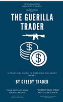Guerrilla Trader: A Practical Guide To Tracking The Smart Money