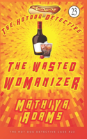 The Wasted Womanizer