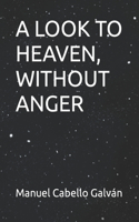 Look to Heaven, Without Anger