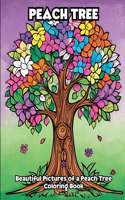 Peach Tree: Beautiful Pictures of a Peach Tree Coloring Book