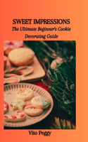 Sweet Impressions: The Ultimate Beginner's Cookie Decorating Guide