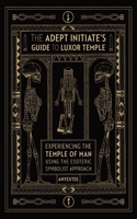 Adept Initiate's Guide to Luxor Temple