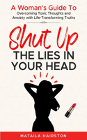 SHUT UP The Lies In Your Head