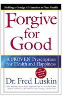 Forgive for Good: A Proven Prescription for Health and Happiness