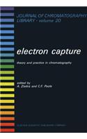 Electron Capture: Theory and Practice in Chromatography(Journal of Chromatography Library)