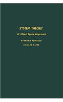 System Theory: A Hilbert Space Approach(102 Pure and Applied Mathematics)